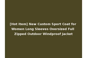 [Hot Item] New Custom Sport Coat for Women Long Sleeves Oversized Full Zipped Outdoor Windproof Jacket