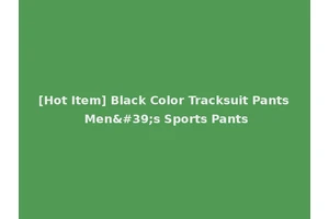 [Hot Item] Black Color Tracksuit Pants Men's Sports Pants