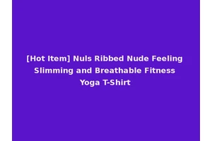 [Hot Item] Nuls Ribbed Nude Feeling Slimming and Breathable Fitness Yoga T-Shirt