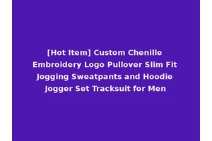 [Hot Item] Custom Chenille Embroidery Logo Pullover Slim Fit Jogging Sweatpants and Hoodie Jogger Set Tracksuit for Men