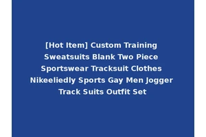 [Hot Item] Custom Training Sweatsuits Blank Two Piece Sportswear Tracksuit Clothes Nikeeliedly Sports Gay Men Jogger Track Suits Outfit Set