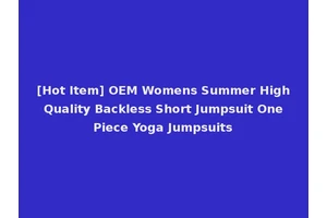 [Hot Item] OEM Womens Summer High Quality Backless Short Jumpsuit One Piece Yoga Jumpsuits