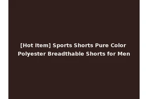 [Hot Item] Sports Shorts Pure Color Polyester Breadthable Shorts for Men