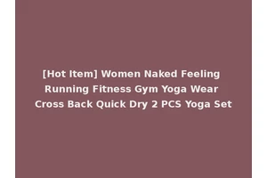 [Hot Item] Women Naked Feeling Running Fitness Gym Yoga Wear Cross Back Quick Dry 2 PCS Yoga Set
