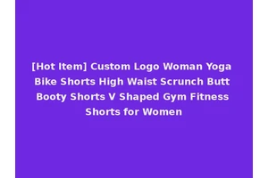 [Hot Item] Custom Logo Woman Yoga Bike Shorts High Waist Scrunch Butt Booty Shorts V Shaped Gym Fitness Shorts for Women