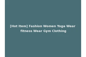 [Hot Item] Fashion Women Yoga Wear fitness Wear Gym Clothing