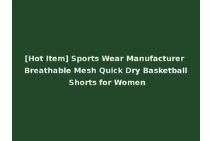[Hot Item] Sports Wear Manufacturer Breathable Mesh Quick Dry Basketball Shorts for Women