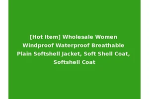[Hot Item] Wholesale Women Windproof Waterproof Breathable Plain Softshell Jacket, Soft Shell Coat, Softshell Coat