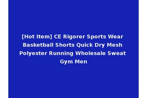 [Hot Item] CE Rigorer Sports Wear Basketball Shorts Quick Dry Mesh Polyester Running Wholesale Sweat Gym Men