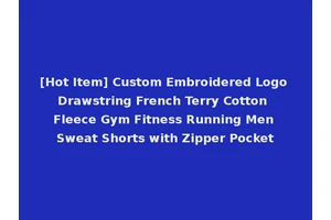 [Hot Item] Custom Embroidered Logo Drawstring French Terry Cotton Fleece Gym Fitness Running Men Sweat Shorts with Zipper Pocket