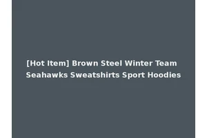[Hot Item] Brown Steel Winter Team Seahawks Sweatshirts Sport Hoodies
