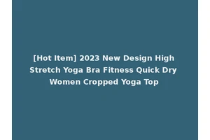 [Hot Item] 2023 New Design High Stretch Yoga Bra Fitness Quick Dry Women Cropped Yoga Top