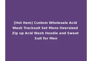 [Hot Item] Custom Wholesale Acid Wash Tracksuit Set Mens Oversized Zip up Acid Wash Hoodie and Sweat Suit for Men