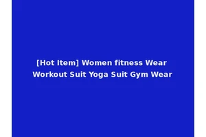 [Hot Item] Women fitness Wear Workout Suit Yoga Suit Gym Wear