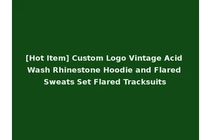 [Hot Item] Custom Logo Vintage Acid Wash Rhinestone Hoodie and Flared Sweats Set Flared Tracksuits