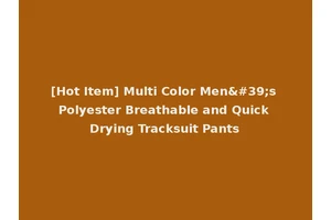 [Hot Item] Multi Color Men's Polyester Breathable and Quick Drying Tracksuit Pants