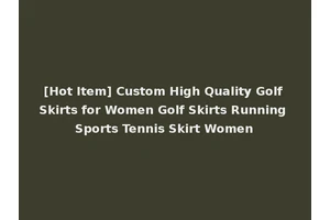 [Hot Item] Custom High Quality Golf Skirts for Women Golf Skirts Running Sports Tennis Skirt Women
