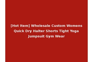 [Hot Item] Wholesale Custom Womens Quick Dry Halter Shorts Tight Yoga Jumpsuit Gym Wear