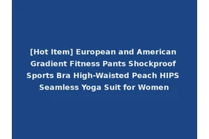 [Hot Item] European and American Gradient Fitness Pants Shockproof Sports Bra High-Waisted Peach HIPS Seamless Yoga Suit for Women