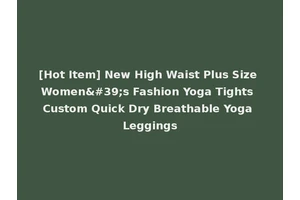 [Hot Item] New High Waist Plus Size Women's Fashion Yoga Tights Custom Quick Dry Breathable Yoga Leggings