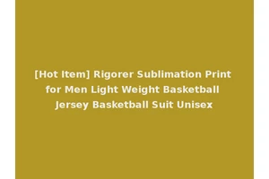 [Hot Item] Rigorer Sublimation Print for Men Light Weight Basketball Jersey Basketball Suit Unisex