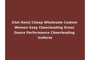 [Hot Item] Cheap Wholesale Custom Women Sexy Cheerleading Dress Dance Performance Cheerleading Uniform