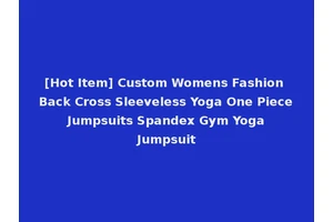 [Hot Item] Custom Womens Fashion Back Cross Sleeveless Yoga One Piece Jumpsuits Spandex Gym Yoga Jumpsuit