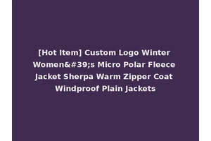 [Hot Item] Custom Logo Winter Women's Micro Polar Fleece Jacket Sherpa Warm Zipper Coat Windproof Plain Jackets