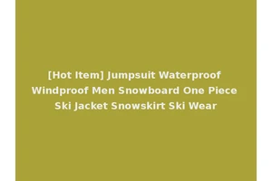 [Hot Item] Jumpsuit Waterproof Windproof Men Snowboard One Piece Ski Jacket Snowskirt Ski Wear