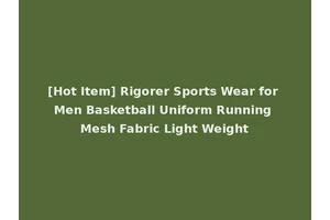 [Hot Item] Rigorer Sports Wear for Men Basketball Uniform Running Mesh Fabric Light Weight