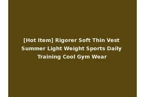 [Hot Item] Rigorer Soft Thin Vest Summer Light Weight Sports Daily Training Cool Gym Wear