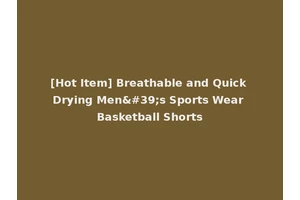 [Hot Item] Breathable and Quick Drying Men's Sports Wear Basketball Shorts