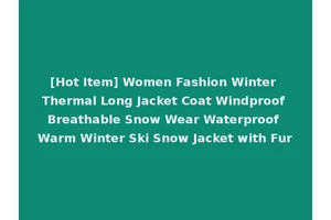 [Hot Item] Women Fashion Winter Thermal Long Jacket Coat Windproof Breathable Snow Wear Waterproof Warm Winter Ski Snow Jacket with Fur