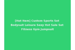 [Hot Item] Custom Sports Set Bodysuit Leisure Sexy Hot Sale Set Fitness Gym Jumpsuit