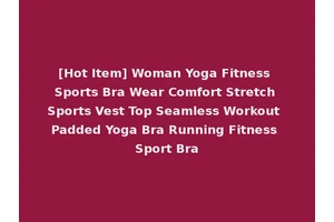 [Hot Item] Woman Yoga Fitness Sports Bra Wear Comfort Stretch Sports Vest Top Seamless Workout Padded Yoga Bra Running Fitness Sport Bra