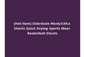 [Hot Item] Distribute Men's Shorts Quick Drying Sports Wear Basketball Shorts
