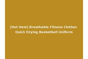 [Hot Item] Breathable Fitness Clothes Quick Drying Basketball Uniform