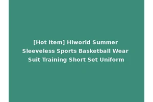 [Hot Item] Hiworld Summer Sleeveless Sports Basketball Wear Suit Training Short Set Uniform