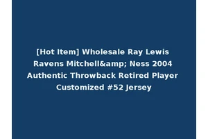 [Hot Item] Wholesale Ray Lewis Ravens Mitchell&amp; Ness 2004 Authentic Throwback Retired Player Customized #52 Jersey