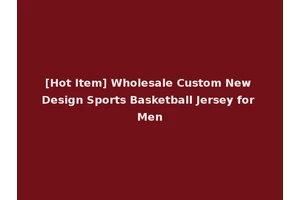 [Hot Item] Wholesale Custom New Design Sports Basketball Jersey for Men