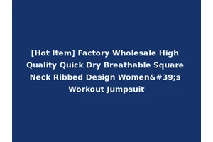 [Hot Item] Factory Wholesale High Quality Quick Dry Breathable Square Neck Ribbed Design Women's Workout Jumpsuit