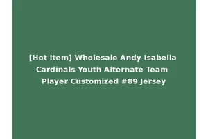 [Hot Item] Wholesale Andy Isabella Cardinals Youth Alternate Team Player Customized #89 Jersey