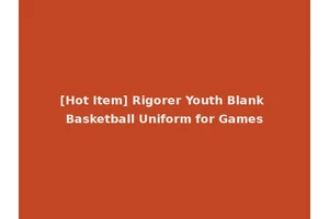[Hot Item] Rigorer Youth Blank Basketball Uniform for Games