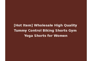 [Hot Item] Wholesale High Quality Tummy Control Biking Shorts Gym Yoga Shorts for Women