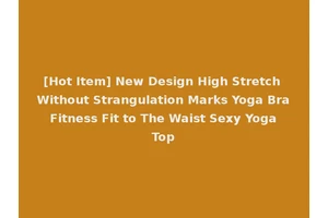 [Hot Item] New Design High Stretch Without Strangulation Marks Yoga Bra Fitness Fit to The Waist Sexy Yoga Top