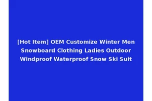 [Hot Item] OEM Customize Winter Men Snowboard Clothing Ladies Outdoor Windproof Waterproof Snow Ski Suit