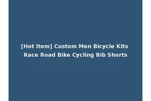 [Hot Item] Custom Men Bicycle Kits Race Road Bike Cycling Bib Shorts