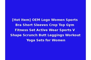 [Hot Item] OEM Logo Women Sports Bra Short Sleeves Crop Top Gym Fitness Set Active Wear Sports V Shape Scrunch Butt Leggings Workout Yoga Sets for Women