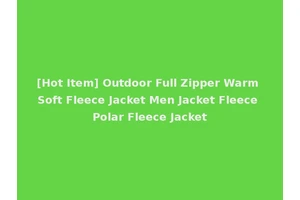 [Hot Item] Outdoor Full Zipper Warm Soft Fleece Jacket Men Jacket Fleece Polar Fleece Jacket