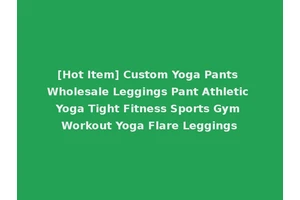 [Hot Item] Custom Yoga Pants Wholesale Leggings Pant Athletic Yoga Tight Fitness Sports Gym Workout Yoga Flare Leggings